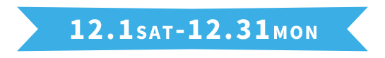 12.1 SAT-12.31 MON